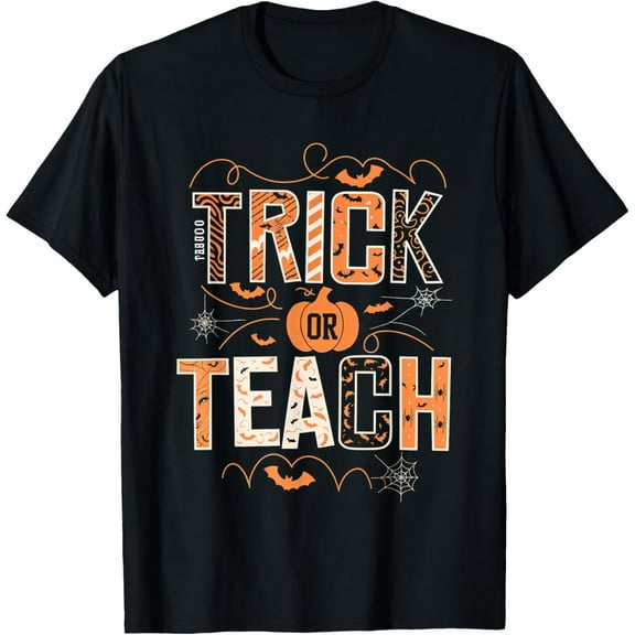 Trick Or Teach Halloween Teacher Fun School s Teach T-Shirt