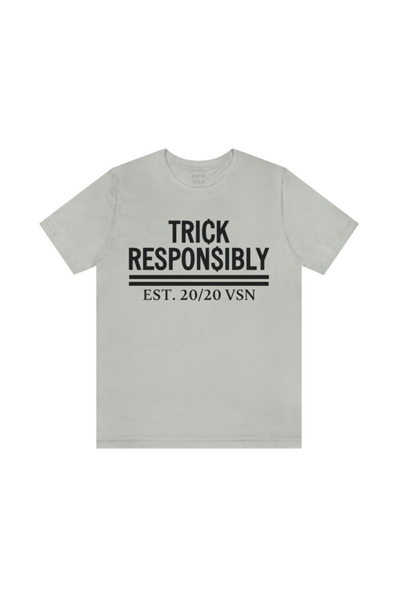 Trick Responsibly Unisex Tee