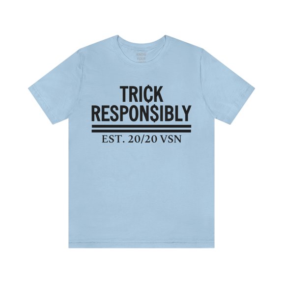 Trick Responsibly Unisex Tee