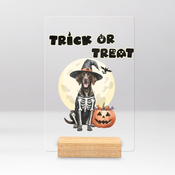 Trick or Treat German Shorthaired Pointer Needs Candy Happy Halloween Night Acrylic Plaque Sign Ashwood Base GSP Lover Dog Gift Home Desk Decor - 02020