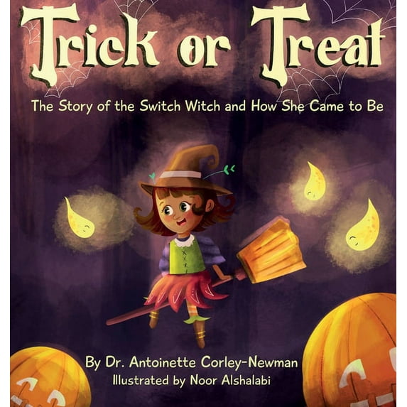 Trick or Treat: The Story of the Switch Witch and How She Came to Be, (Hardcover)