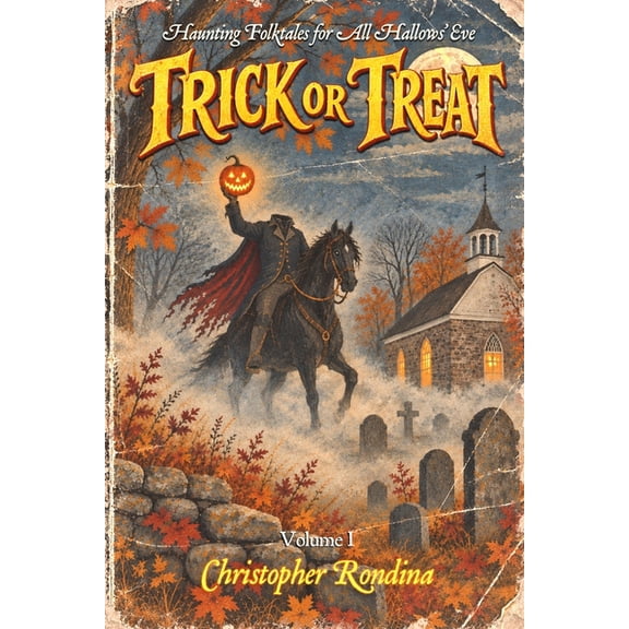 Trick or Treat Trick or Treat: Volume I: Haunting Folktales for All Hallows' Eve, (Paperback)