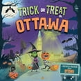 thumbnail image 1 of Trick or Treat: Trick or Treat in Ottawa: A Halloween Adventure Through Bytown (Hardcover), 1 of 1
