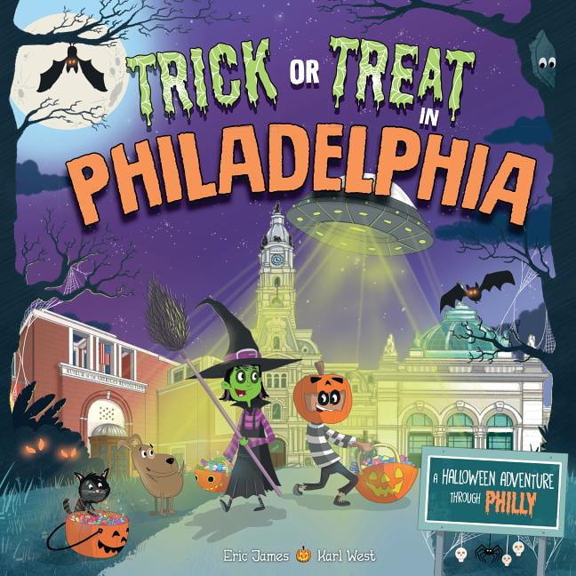 Trick or Treat Trick or Treat in Philadelphia A Halloween Adventure