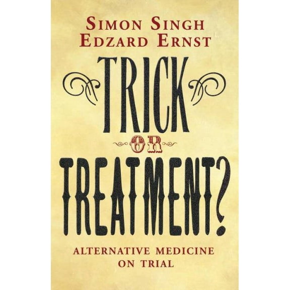 Trick or Treatment? Dr. Simon Singh,Professor Edzard Ernst (Paperback)