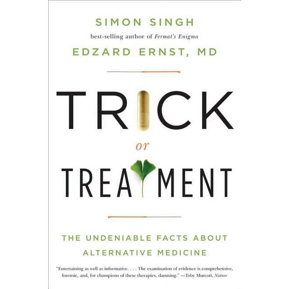 Trick or Treatment: The Undeniable Facts about Alternative Medicine, (Paperback)