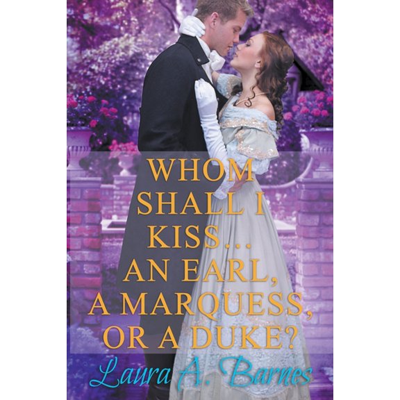 Tricking the Scoundrels Whom Shall I Kiss... An Earl, A Marquess, or A Duke?, Book 1, (Paperback)
