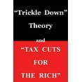 thumbnail image 1 of Trickle Down Theory and Tax Cuts for the Rich, (Paperback), 1 of 1