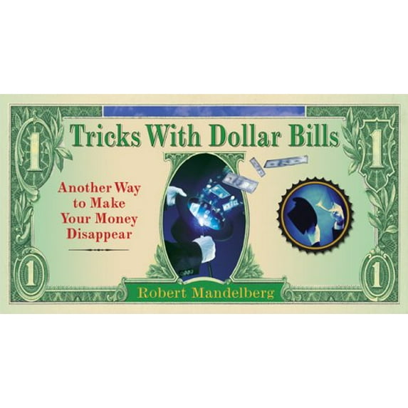 Pre-Owned Tricks with Dollar Bills: Another Way to Make Your Money Disappear (Spiral-bound) 1402738560 9781402738562