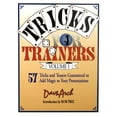 thumbnail image 1 of Tricks for Trainers, Volume 1: 57 Tricks and Teasers Guaranteed to Add Magic to Your Presentation, (Paperback), 1 of 1