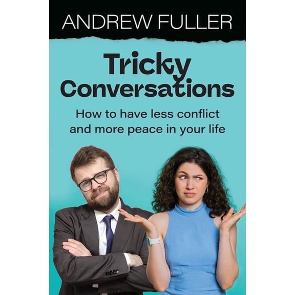 Tricky Conversations: How to have less conflict and more peace in your life, (Paperback)