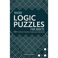 thumbnail image 1 of Pre-Owned Tricky Logic Puzzles for Adults: 130+ Difficult Puzzles to Challenge Your Brain (Paperback) 1646111451 9781646111459, 1 of 1