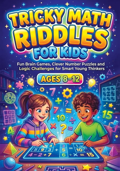 Tricky Math Riddles for Kids ages 8-12: Fun Brain Games, Clever Number