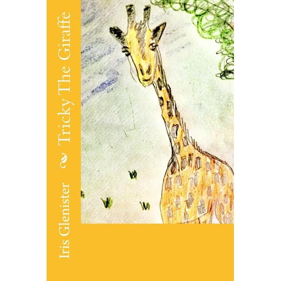Tricky the Giraffe and His Adventures Tricky The Giraffe, Book 1, (Paperback)