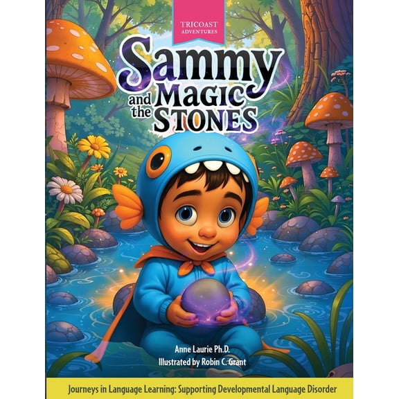 Tricoast Adventures Sammy and the Magic Stones: Journeys in Language Learning: Supporting Developmental Language Disorder, (Paperback)