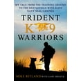thumbnail image 1 of Trident K9 Warriors : My Tale from the Training Ground to the Battlefield with Elite Navy SEAL Canines (Hardcover), 1 of 3