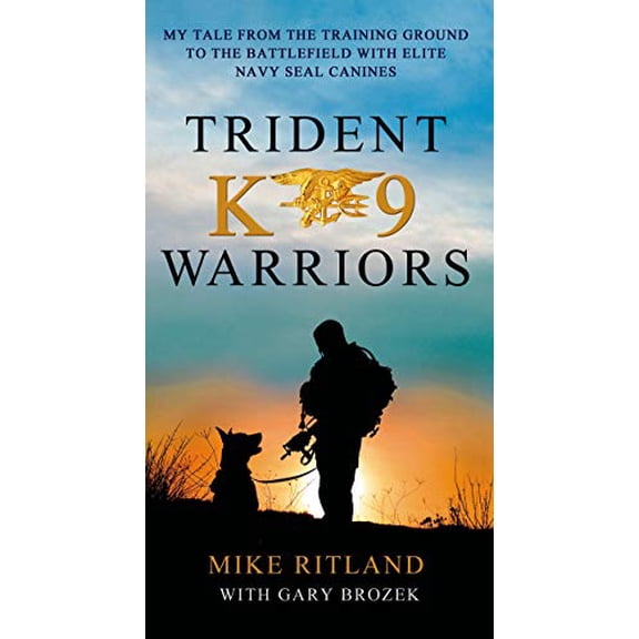 Pre-Owned Trident K9 Warriors: My Tale from the Training Ground to the Battlefield with Elite Navy Seal Canines (Unknown) 1250073057 9781250073051