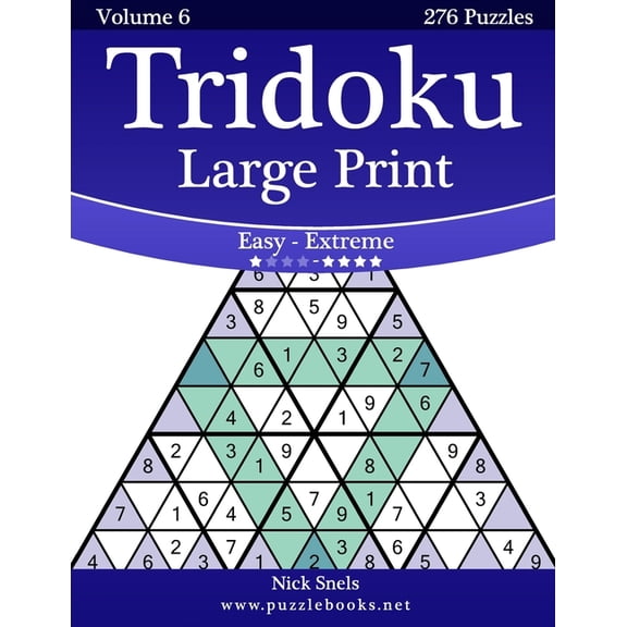 Tridoku Large Print - Easy to Extreme - Volume 6 - 276 Puzzles (Paperback) by Nick Snels