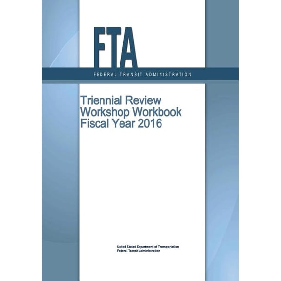 Triennial Review Workshop Workbook Fiscal Year 2016