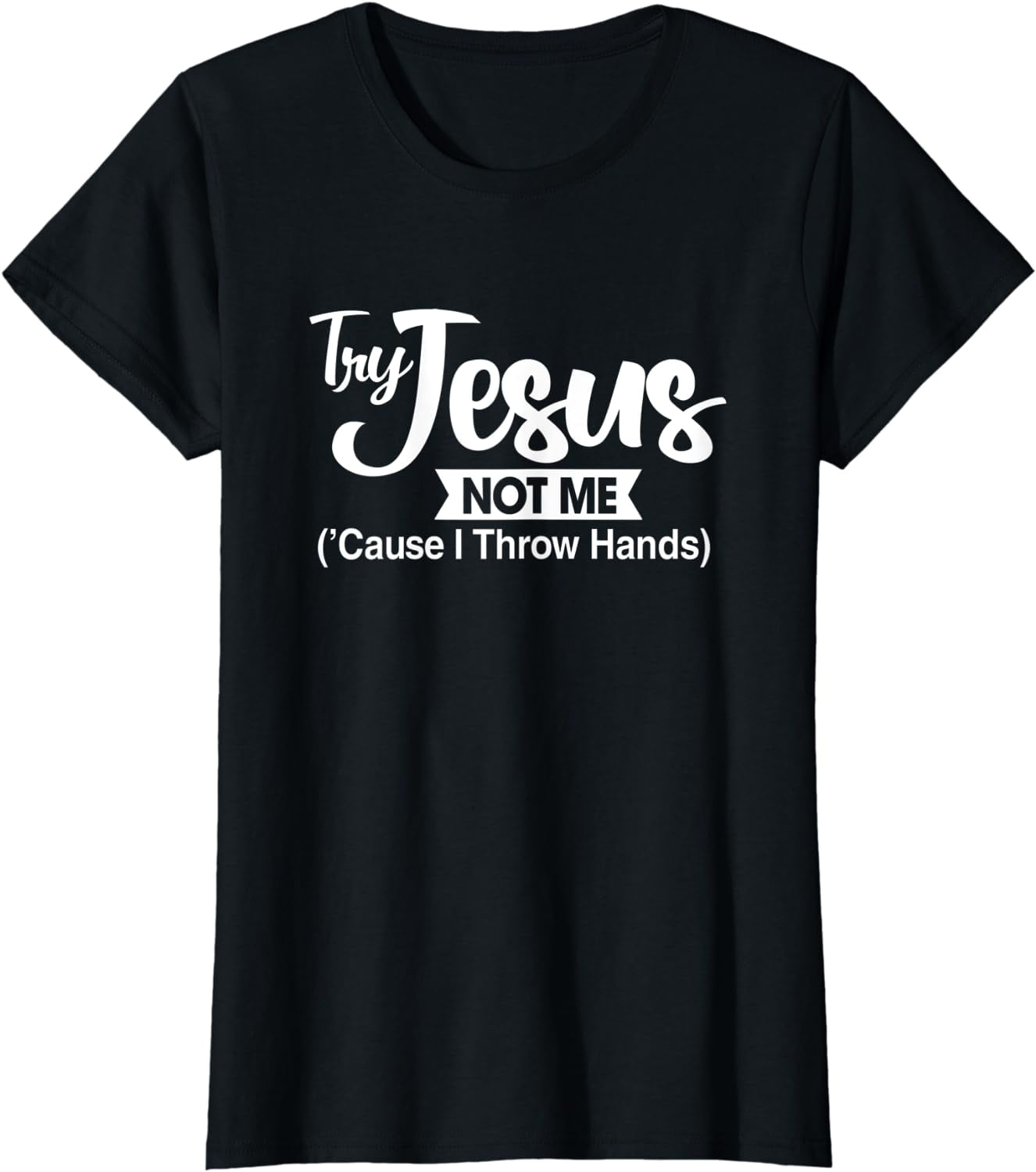tries-jesus-but-not-me-christian-faith-funny-jesus-god-lover-t-shirt