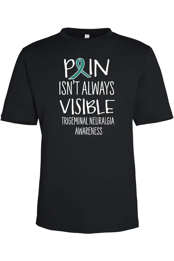 Trigeminal Neuralgia Awareness T-Shirt Pain Isn't Always Visible Teal Ribbon Support Graphic Tee Chronic Pain Warrior Apparel