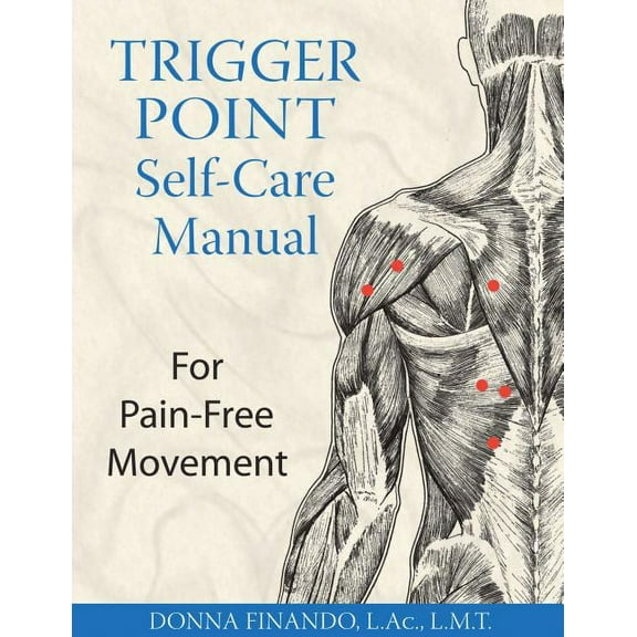 Trigger Point Self-Care Manual: For Pain-Free Movement, (Paperback)
