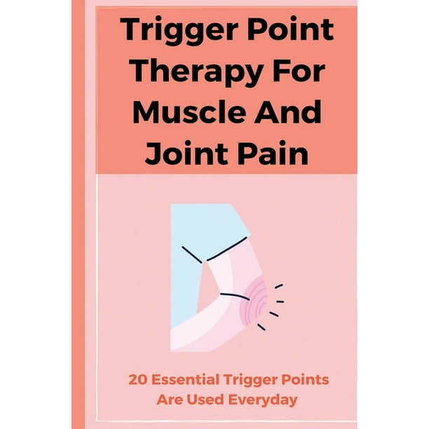 Trigger Point Therapy For Muscle And Joint Pain 20 Essential Trigger