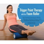 KARL KNOPF; CHRIS KNOPF Trigger Point Therapy with the Foam Roller : Exercises for Muscle Massage, Myofascial Release, Injury Prevention and Physical Rehab (Paperback)