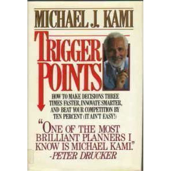 Pre-Owned Trigger Points: How to Make Decisions Three Times Faster, Innovate Smarter, and Beat Your Competition by 10 Percent (It Ain't Easy!) (Hardcover) 0070332193 9780070332195