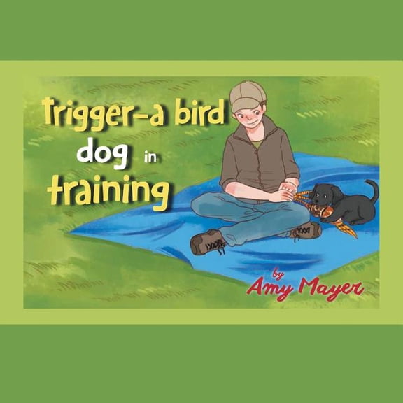 Trigger-a Bird Dog in Training, (Paperback)