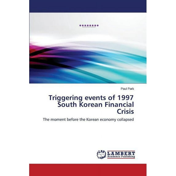 Triggering Events of 1997 South Korean Financial Crisis (Paperback)
