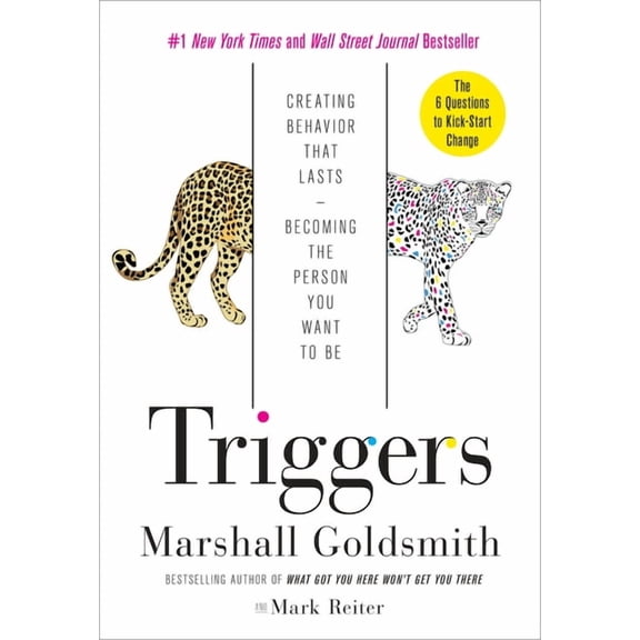 Triggers: Creating Behavior That Lasts--Becoming the Person You Want to Be, (Hardcover)