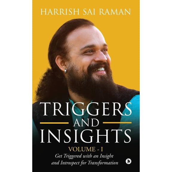Triggers and Insights Volume - I: Get Triggered with an Insight and Introspect for Transformation, (Paperback)