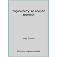 thumbnail image 1 of Pre-Owned Trigonometry: An analytic approach (Hardcover) 0023306505 9780023306501, 1 of 1