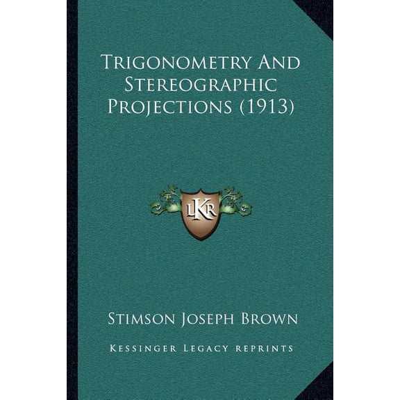 Trigonometry And Stereographic Projections (1913) (Paperback)