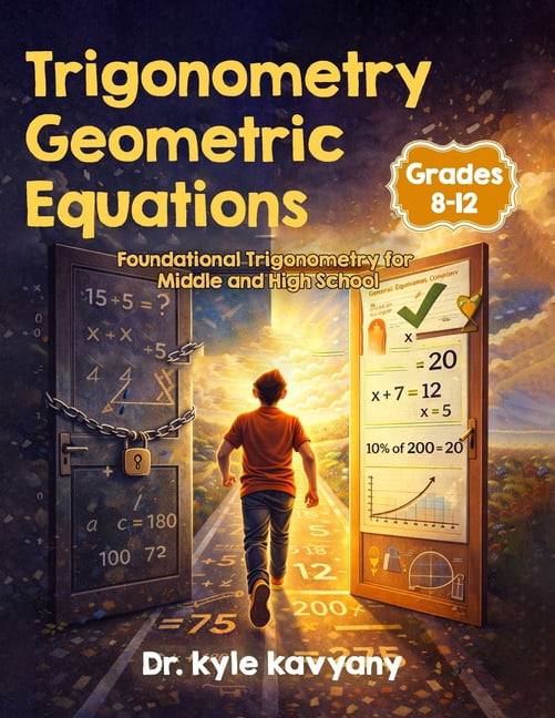 Trigonometry Geometric Equations for Grades 8-12: Foundational Trigonometry for Middle and High School, (Paperback)