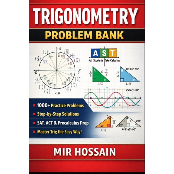 Trigonometry Problem Bank: 1000+ Practice Problems with Step-by-Step Solutions Unit Circle - Identities - Graphs - Equat, (Paperback)