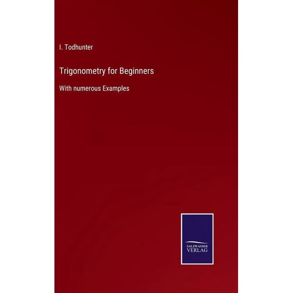 Trigonometry for Beginners: With numerous Examples, (Hardcover)