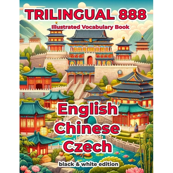 Trilingual 888 English Chinese Czech Illustrated Vocabulary Book: Help your child become multilingual with efficiency, (Paperback)