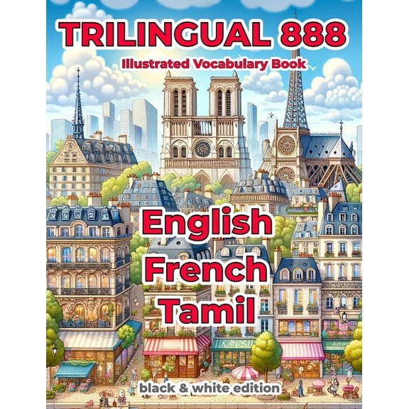 Trilingual 888 English French Tamil Illustrated Vocabulary Book: Help your child master new words effortlessly (Paperback)