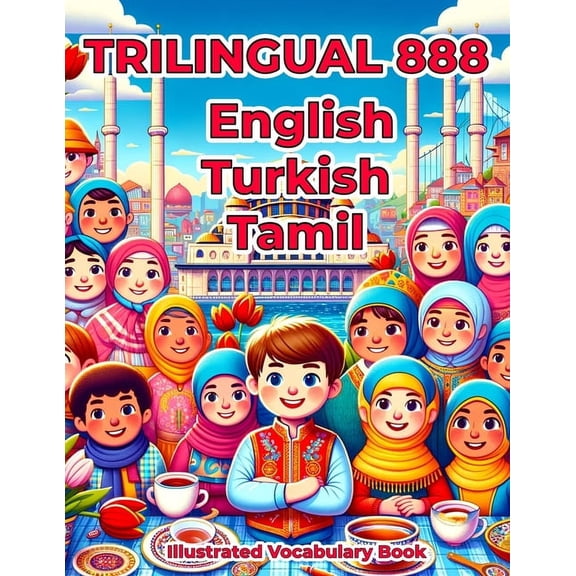 Trilingual 888 English Turkish Tamil Illustrated Vocabulary Book: Colorful Edition, (Paperback)