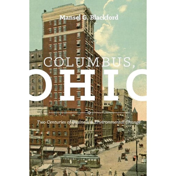 Trillium Books Columbus, Ohio: Two Centuries of Business and Environmental Change, (Paperback)