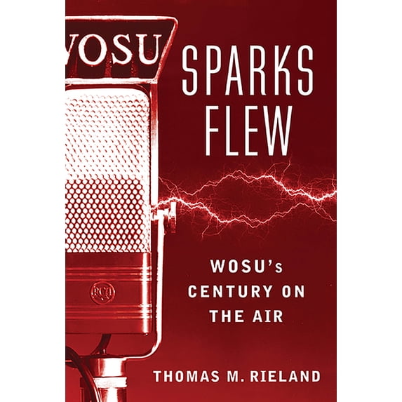 Trillium Books Sparks Flew: WOSU's Century on the Air, (Paperback)