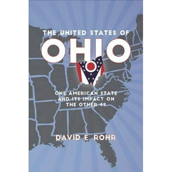 Trillium Books: The United States of Ohio : One American State and Its Impact on the Other Forty-Nine (Paperback)