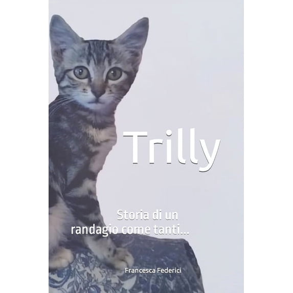 Trilly: Storia di un randagio come tanti, (Paperback)