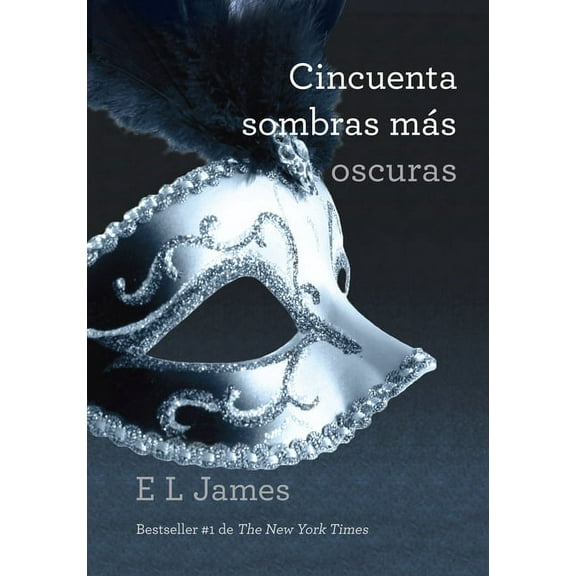 Triloga Cincuenta Sombras Cincuenta Sombras Ms Oscuras / Fifty Shades Darker: Fifty Shades Darker, Book 2, (Paperback)