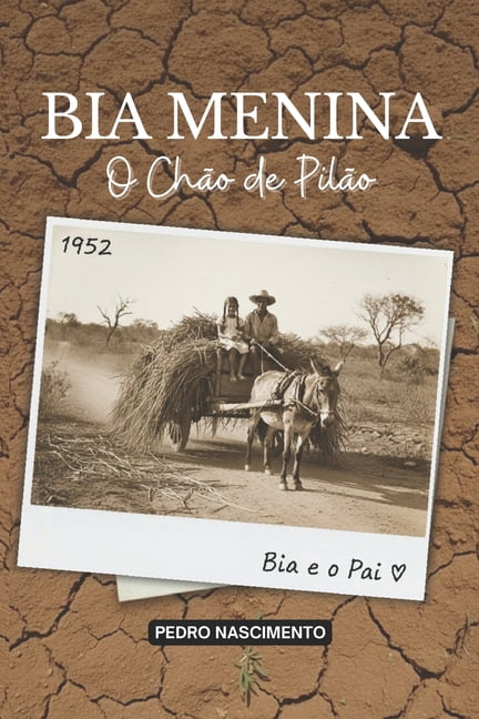 Trilogia Bia Bia Menina: O chÃ£o de PilÃ£o, Book 1, (Paperback)