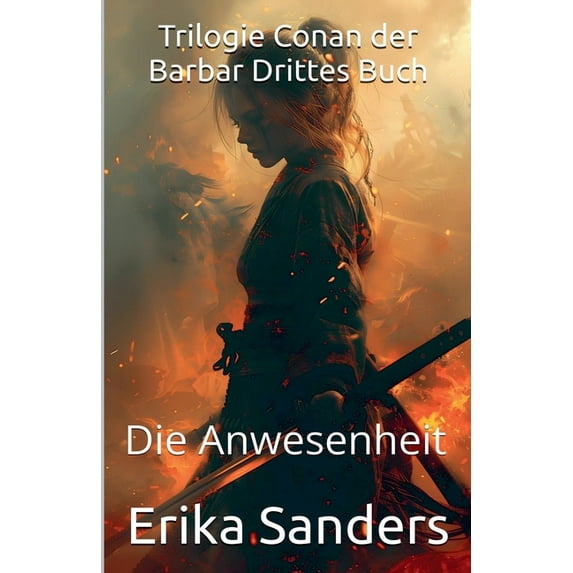 Trilogie Conan Der Barbar Trilogie Conan der Barbar Drittes Buch: Die Anwesenheit, Book 3, (Paperback)