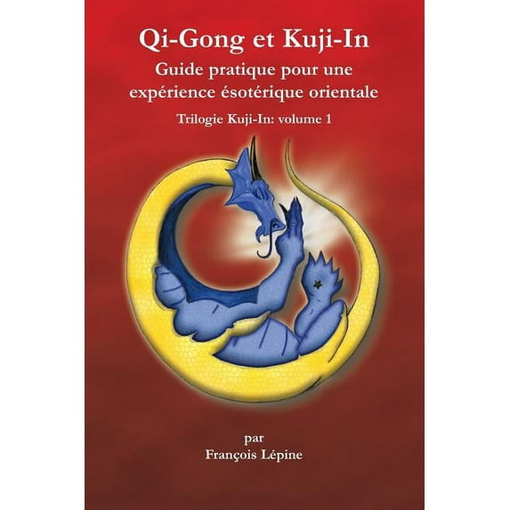 Qi-Gong Et Kuji-In: Guide Pratique Pour Une Exp�rience �sot�rique Orientale Paperback