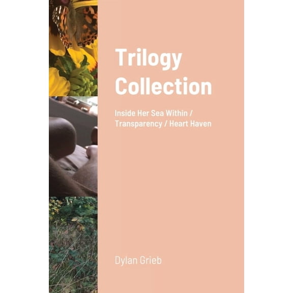 Trilogy Collection: Inside Her Sea Within, Transparency, & Heart Haven, (Paperback)